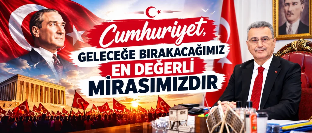 Cumhuriyet, Geleceğe Bırakacağımız En Değerli Mirasımızdır