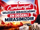 Cumhuriyet, Geleceğe Bırakacağımız En Değerli Mirasımızdır