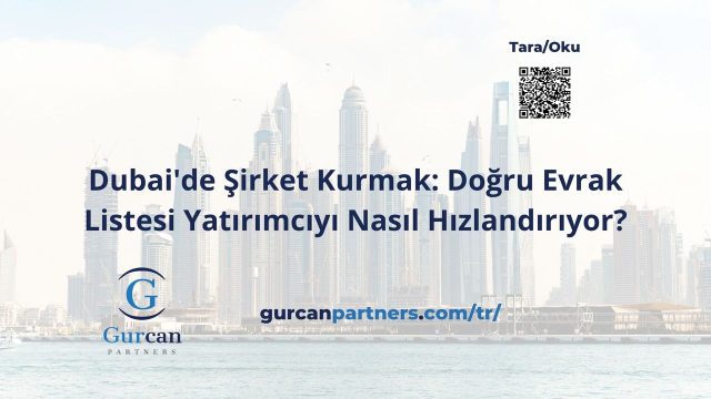 Dubai’de Şirket Kurmak: Doğru Evrak Listesi Yatırımcıyı Nasıl Hızlandırıyor?