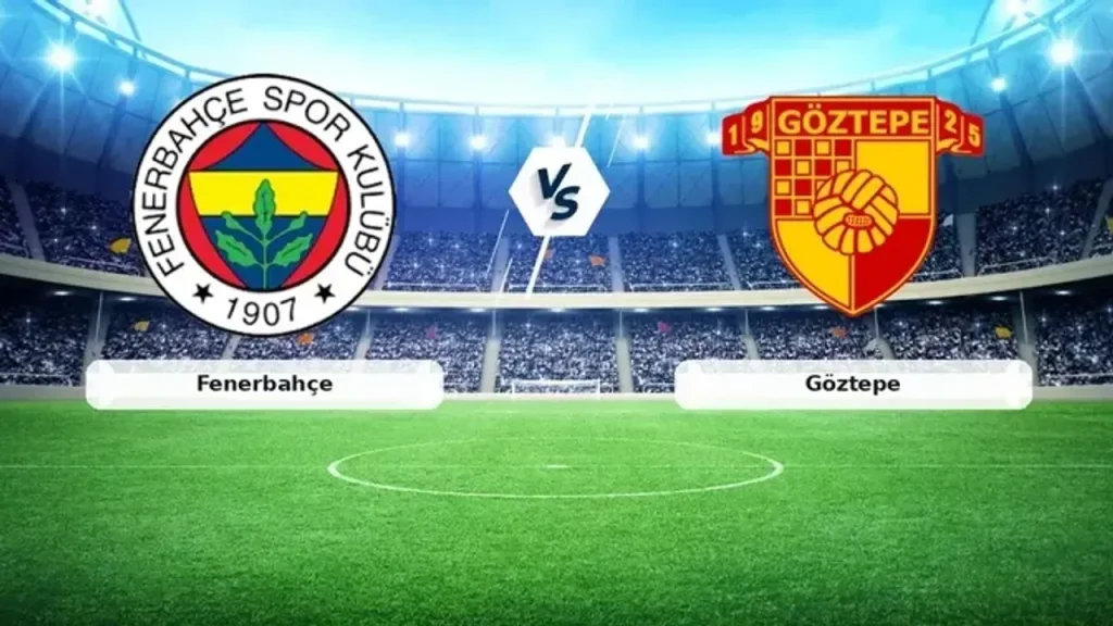 Fenerbahçe–Göztepe Maçı Saat Kaçta? Hangi Kanalda? 31 Ekim Muhtemel 11’leri ve Eksikler