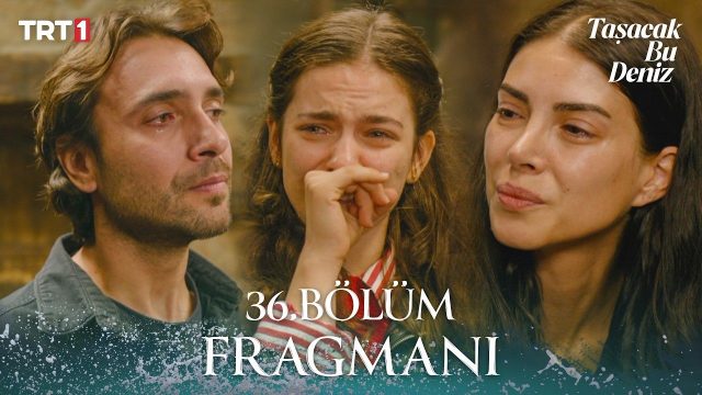 Taşacak Bu Deniz Bu Akşam Var mı? 30 Ekim 36. Bölümde Oruç Öldü mü? Yeni Bölüm Fragmanı İzle